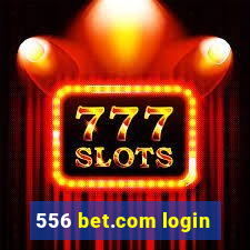 556 bet.com login